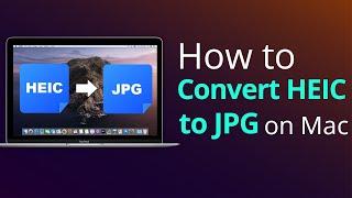 How to Convert HEIC to JPG on Mac [FREE]