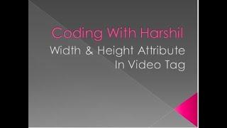 Width & Height Attribute in Video Tag || Video Tag Part-2 || Coding With Harshil