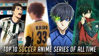 Top 10 Football Anime of All Time - Best Soccer Anime You Should Watch In 2023