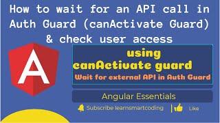 How to wait for an API call in canActivate auth guard in angular | Angular | Learn Smart Coding