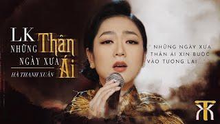 Hà Thanh Xuân - Liên Khúc NHỮNG NGÀY XƯA THÂN ÁI | Official Music Video