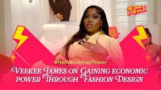 Veekee James on building wealth and economic power through fashion.  #hermoneyherpower