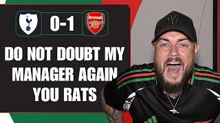 Do Not Doubt My Manager Again You Rats | Spurs 0-1 Arsenal | Match Reaction