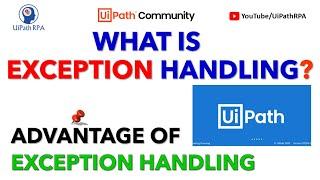 WHAT IS EXCEPTION HANDLING IN UIPATH? | ADVANTAGE OF EXCEPTION HANDLING IN UIPATH | UIPATH RPA