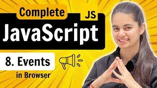 Lecture 8 : Events in JavaScript | JavaScript Full Course