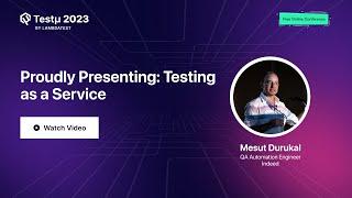 Proudly Presenting: Testing as a Service | Mesut Durukal | Testμ 2023 | LambdaTest