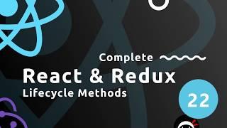 Complete React Tutorial (& Redux) #22 - Lifecycle Methods