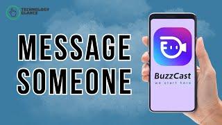 How to Message Someone on BuzzCast? | Technology Glance