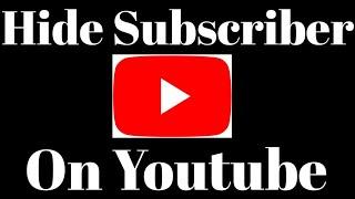 How to Hide Subscriber on youtube.Android and iPhone.Latest Method.