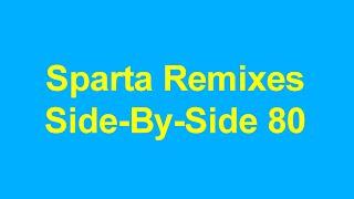 Sparta Remixes Side-By-Side 80 (TehMalaysianSpartan1999 Version)