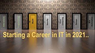 Starting a Career in Information Technology || Starting a career in IT with no experience in 2021