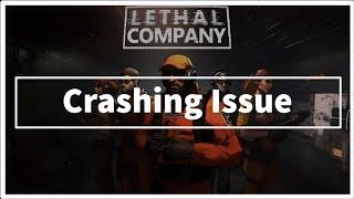 LETHAL COMPANY GAME kEEPS CRASHING ISSUE