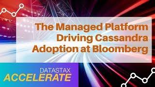 The Managed Platform Driving Cassandra Adoption at Bloomberg | DataStax