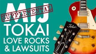 MIJ Supplemental #6: Tokai Love Rocks & Lawsuits