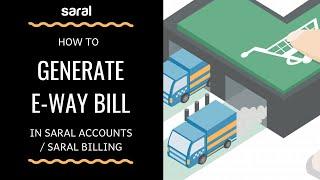 How to generate E way bill in Saral Accounts and Saral Billing