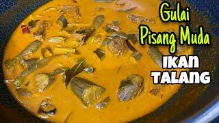 Gulai Pisang Muda dengan Ikan Talang