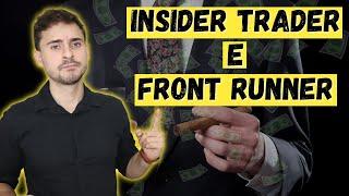 Insider Trader e Front Runner. O quê são? É crime? 