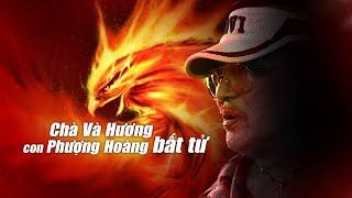 VÕ SƯ CHÀ VÀ HƯƠNG: CON PHƯỢNG HOÀNG BẤT TỬ