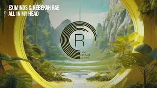 Eximinds & Rebekah Rae - All In My Head [RNM] + LYRICS