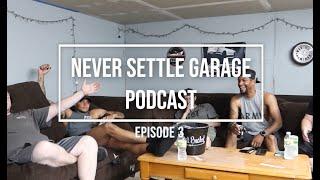 NEVER SETTLE GARAGE PODCAST EPISODE 3