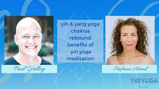 Paul Grilley & Stefanie Arend talk about yin & yang yoga, chakras, rebound and meditation