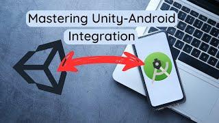 Unity Android Integration: The Complete Guide