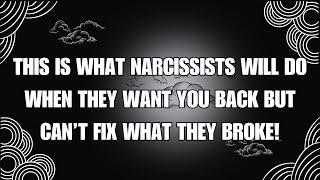  This is What Narcissists Will Do When They Want You Back But Can’t Fix What They Broke | NPD |