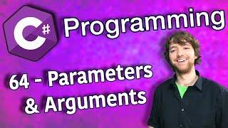 C# Programming Tutorial 64 - Parameters and Arguments