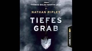 TIEFES GRAB von Nathan Ripley | Hörbuch | Sprecher Thomas Balou Martin | Lübbe Audio