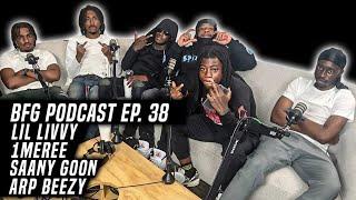 Lil Livvy x 1Meree x Saany Goon x ARP Beezy | BFG Podcast EP. 38