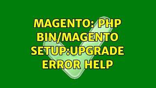 Magento: php bin/magento setup:upgrade error help (2 Solutions!!)