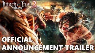 Attack on Titan 2 - Official Announcement Trailer | COMING EARLY 2018