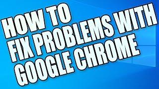 7 Methods To FIX Google Chrome Problems Causing It To Crash Freeze Or Not Work Tutorial