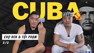  2/2 Cuba Nghèo Nát • Chợ Đen Hoành Hành • Tội Phạm Thì Sao? • ft. Tuấn Bụi Tivi