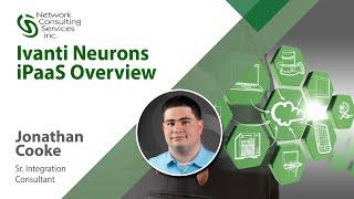 Ivanti Neurons iPaaS Overview - NCSi Presentation