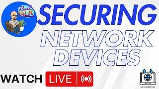 Basics: How to Secure Your Network Devices Like a Pro!