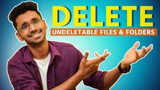 How to Delete Undeletable Files & Folders in Windows 10 , 8 or 7  [ No Software ]