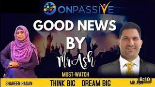 #ONPASSIVE || GOOD NEWS BY MR.ASH MUFAREH ||# SHAHEENHASAN