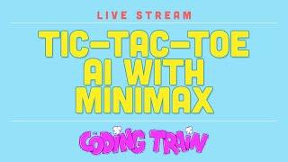 Coding Train Live 188:  Tic Tac Toe AI with Minimax