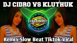 DJ SLOW BASS CIDRO VS KLUTHUK REMIX TIKTOK VIRAL TERBARU 2023  DJ INI YANG KALIAN CARI