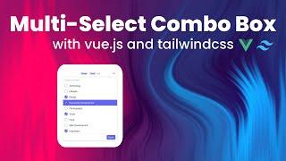 Build a Multi-Select Combo Box (Vue.js & Tailwind CSS) for Better User Choices ️