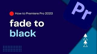 How To Fade To Black in Premiere Pro 2023 | Smoothly Transition To Black | Premiere Pro Tutorial
