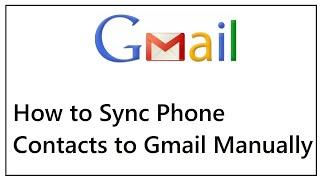 How to Sync Phone Contacts to Gmail Manually