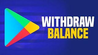 How To Withdraw Balance From Google Play (EASY!)