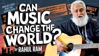 The Power of Protest Music | Music Can Change the World - Rahul Ram