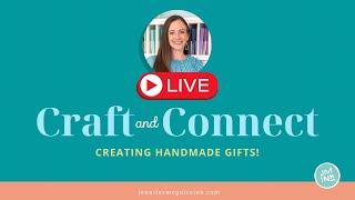 Craft and Connect LIVE: Making Handmade Gifts! [Exclusive Offer + Giveaway]