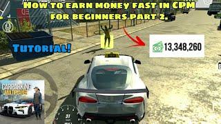 How To Earn Money Fast In CPM For Beginners Part 2! Tips And Tricks! Car Parking Multiplayer