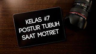 Postur Tubuh Yang Benar Saat Motret | Kelas Fotografi Online #7