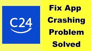 how to fix c24 bank app keeps crashing problem solution in android - Fix c24 bank app crash