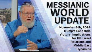 Messianic World Update | Trump's Landslide Victory—Global Implications